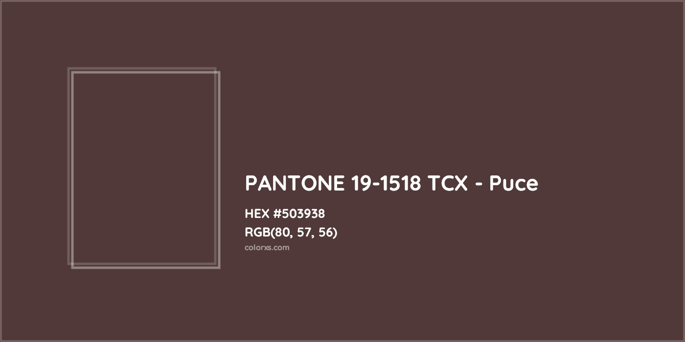 HEX #503938 PANTONE 19-1518 TCX - Puce CMS Pantone TCX - Color Code
