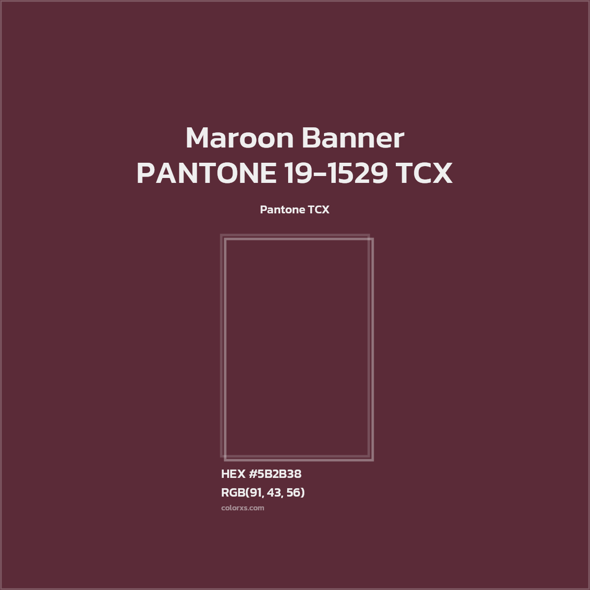 HEX #5B2B38 PANTONE 19-1529 TCX - Maroon Banner CMS Pantone TCX - Color Code