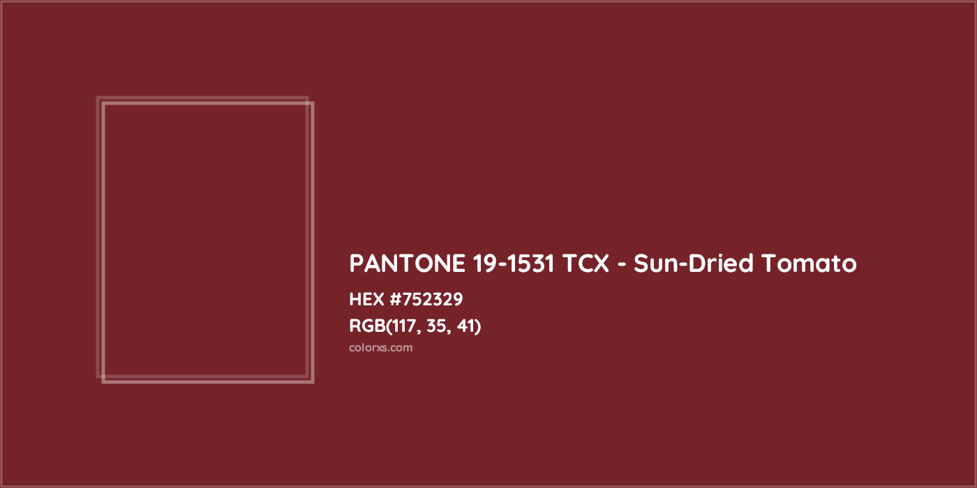 HEX #752329 PANTONE 19-1531 TCX - Sun-Dried Tomato CMS Pantone TCX - Color Code