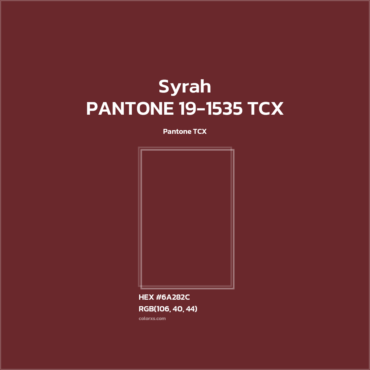 HEX #6A282C PANTONE 19-1535 TCX - Syrah CMS Pantone TCX - Color Code