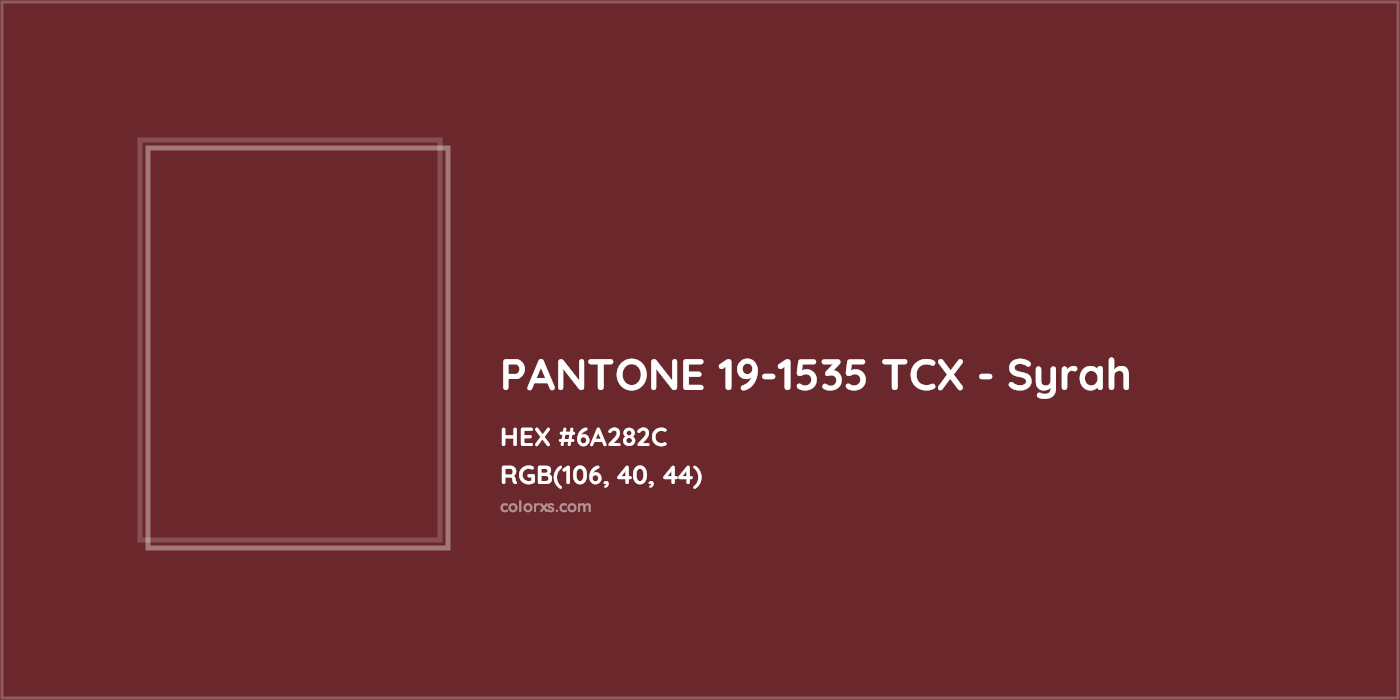 HEX #6A282C PANTONE 19-1535 TCX - Syrah CMS Pantone TCX - Color Code