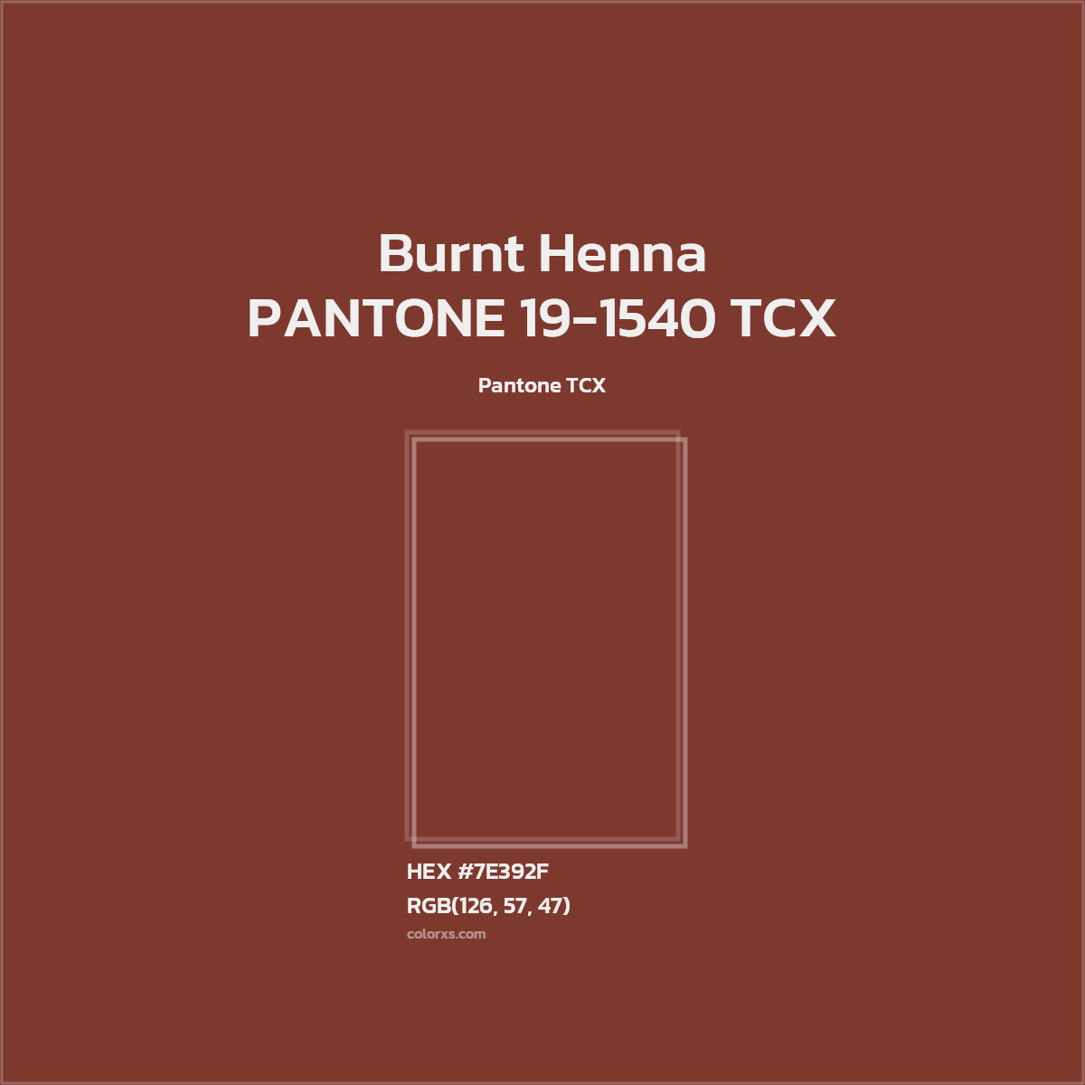 HEX #7E392F PANTONE 19-1540 TCX - Burnt Henna CMS Pantone TCX - Color Code