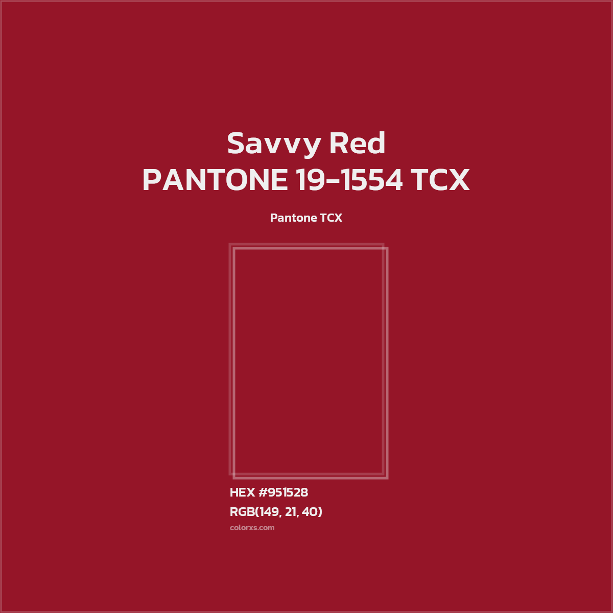 HEX #951528 PANTONE 19-1554 TCX - Savvy Red CMS Pantone TCX - Color Code