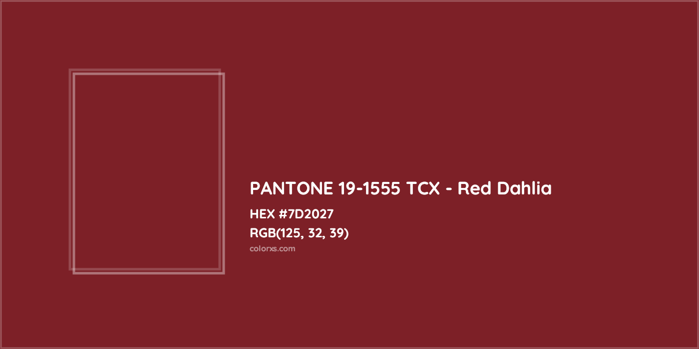 HEX #7D2027 PANTONE 19-1555 TCX - Red Dahlia CMS Pantone TCX - Color Code