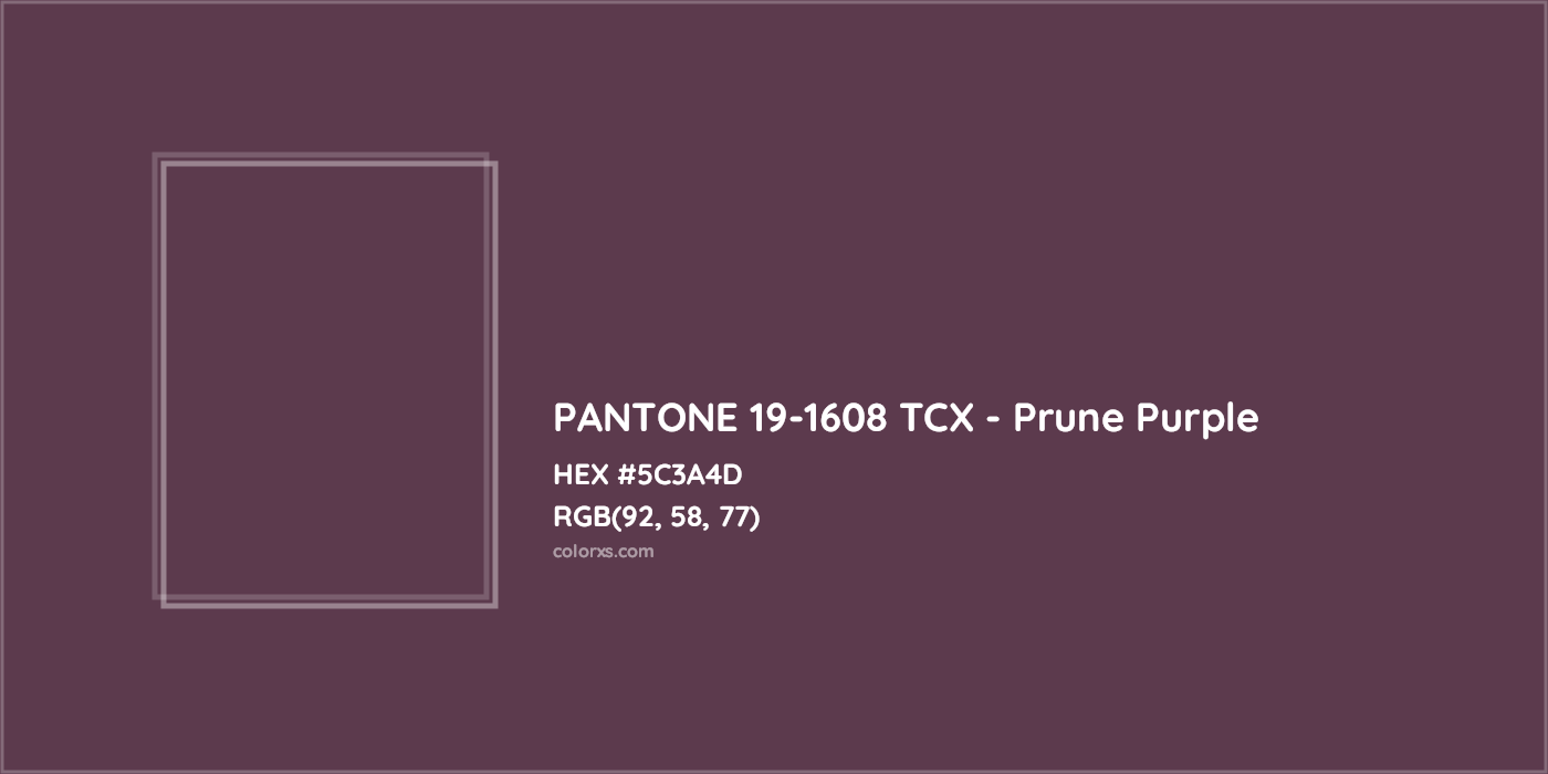 HEX #5C3A4D PANTONE 19-1608 TCX - Prune Purple CMS Pantone TCX - Color Code