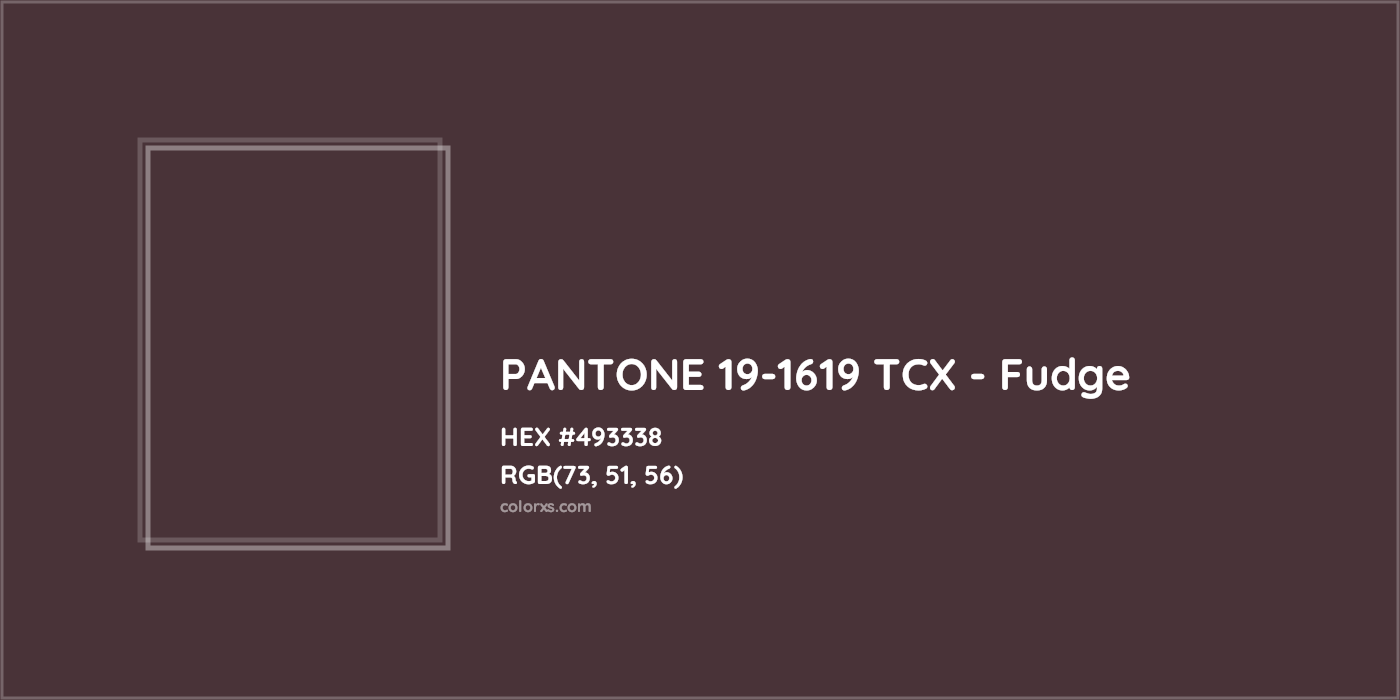 HEX #493338 PANTONE 19-1619 TCX - Fudge CMS Pantone TCX - Color Code