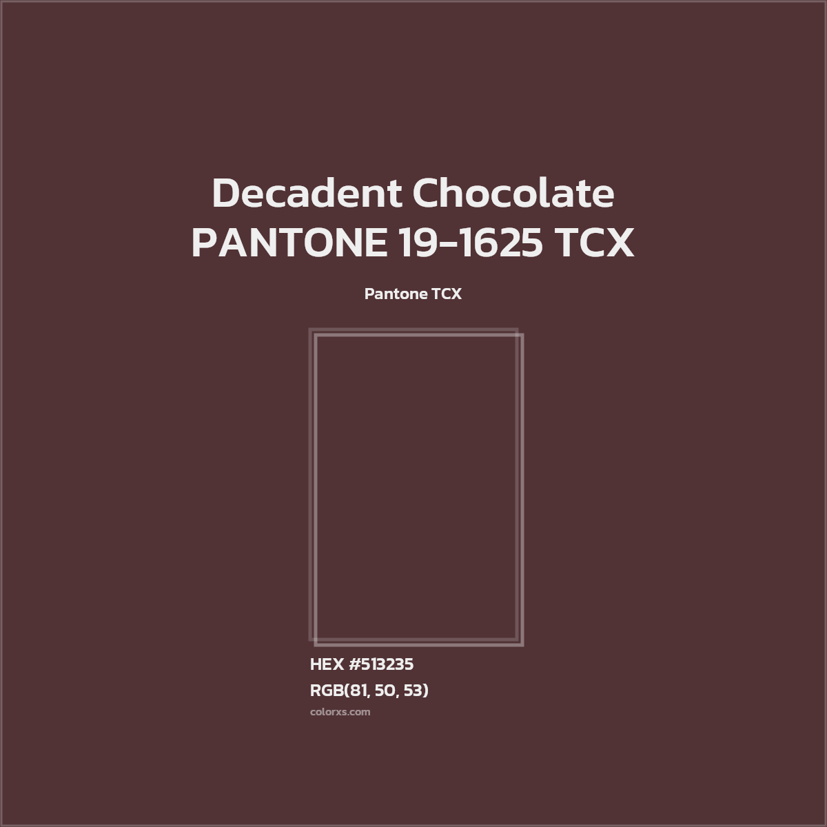 HEX #513235 PANTONE 19-1625 TCX - Decadent Chocolate CMS Pantone TCX - Color Code