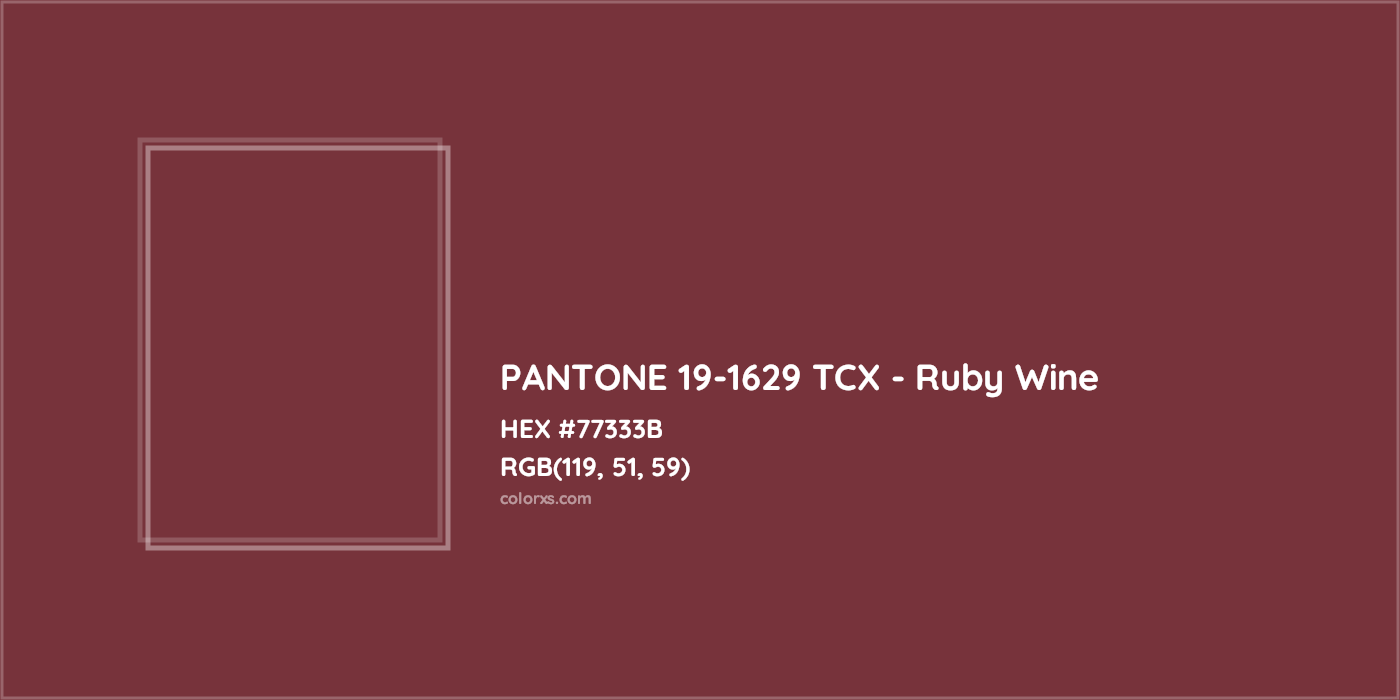 HEX #77333B PANTONE 19-1629 TCX - Ruby Wine CMS Pantone TCX - Color Code