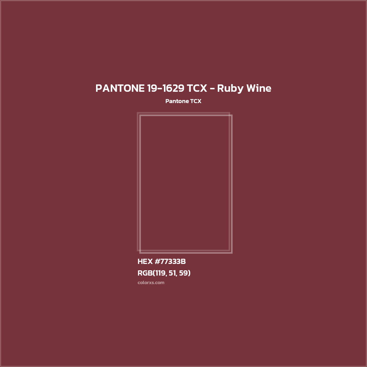 HEX #77333B PANTONE 19-1629 TCX - Ruby Wine CMS Pantone TCX - Color Code