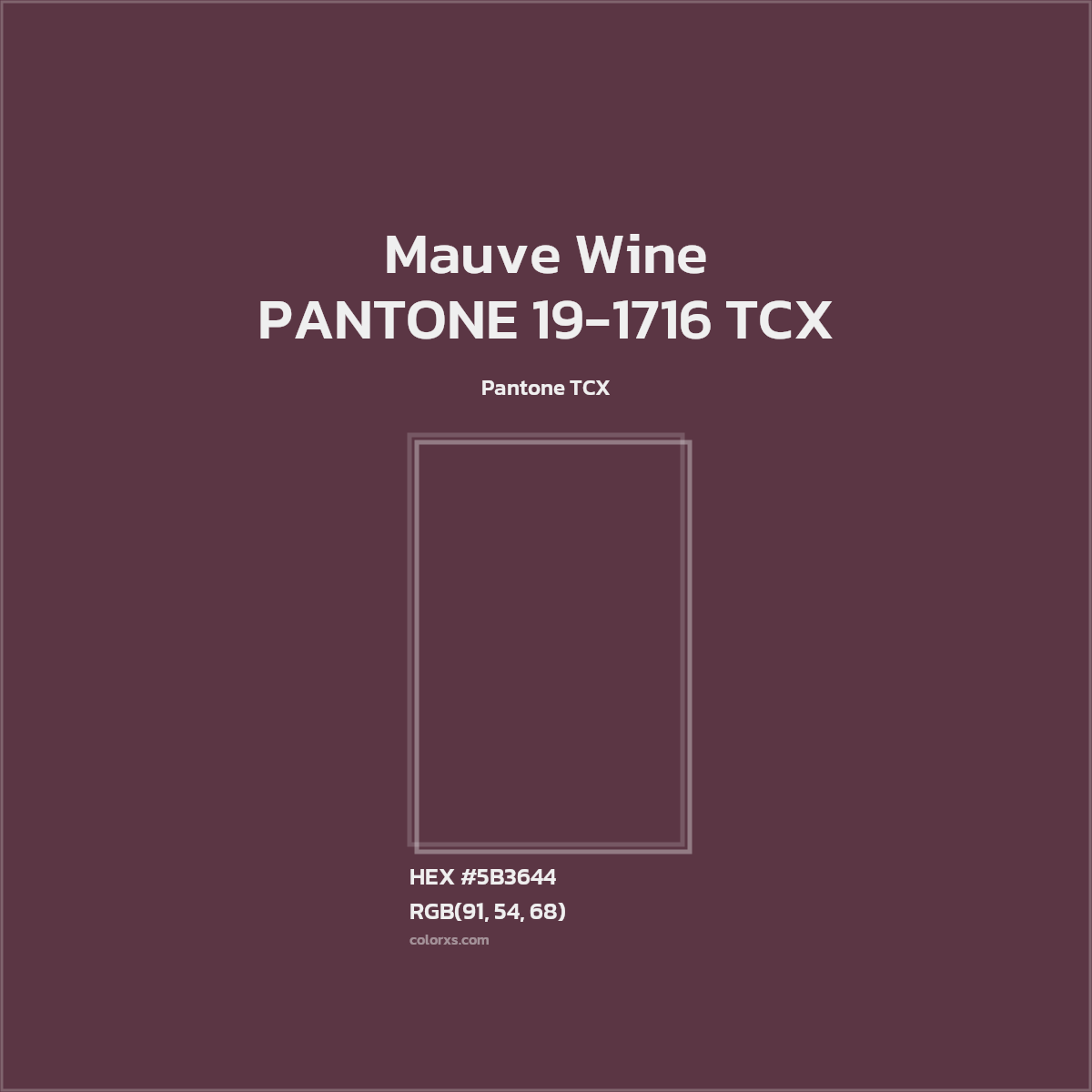 HEX #5B3644 PANTONE 19-1716 TCX - Mauve Wine CMS Pantone TCX - Color Code