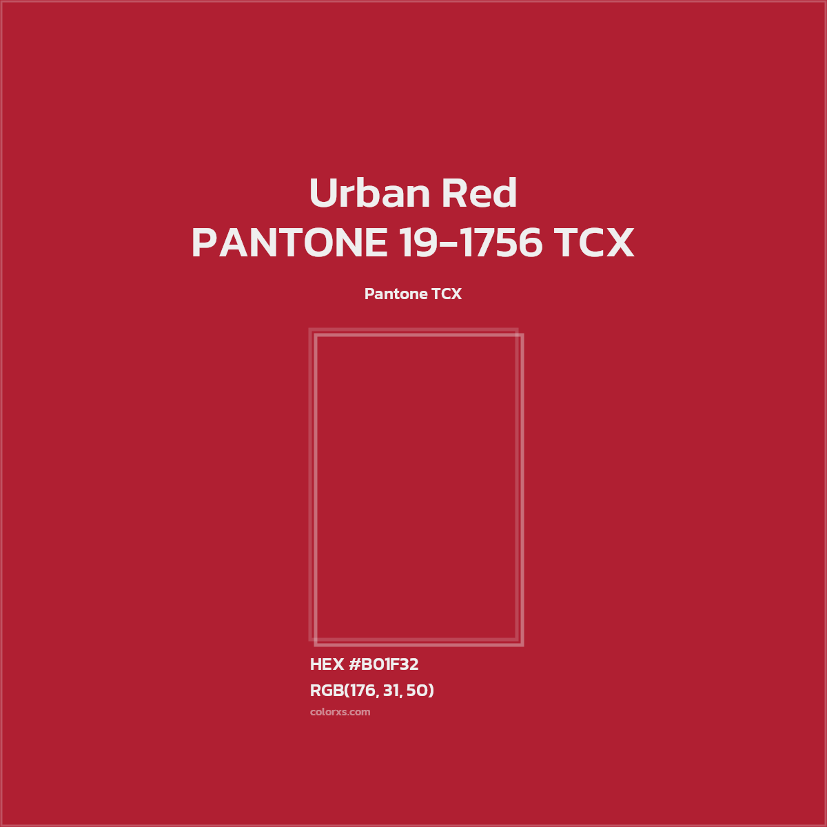 HEX #B01F32 PANTONE 19-1756 TCX - Urban Red CMS Pantone TCX - Color Code