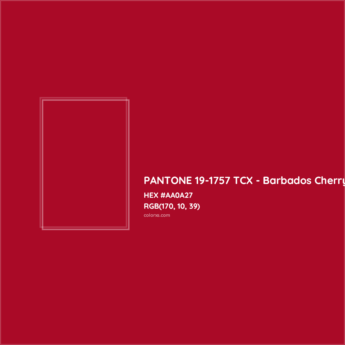HEX #AA0A27 PANTONE 19-1757 TCX - Barbados Cherry CMS Pantone TCX - Color Code