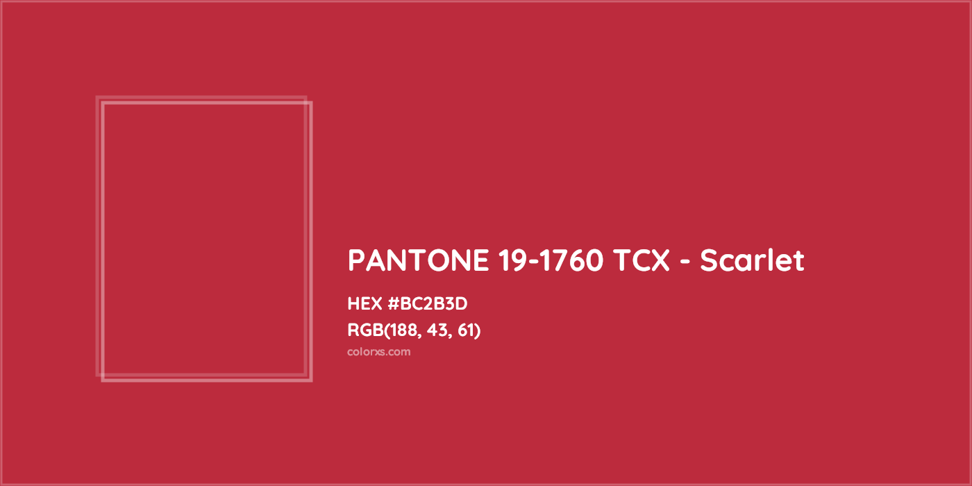 HEX #BC2B3D PANTONE 19-1760 TCX - Scarlet CMS Pantone TCX - Color Code