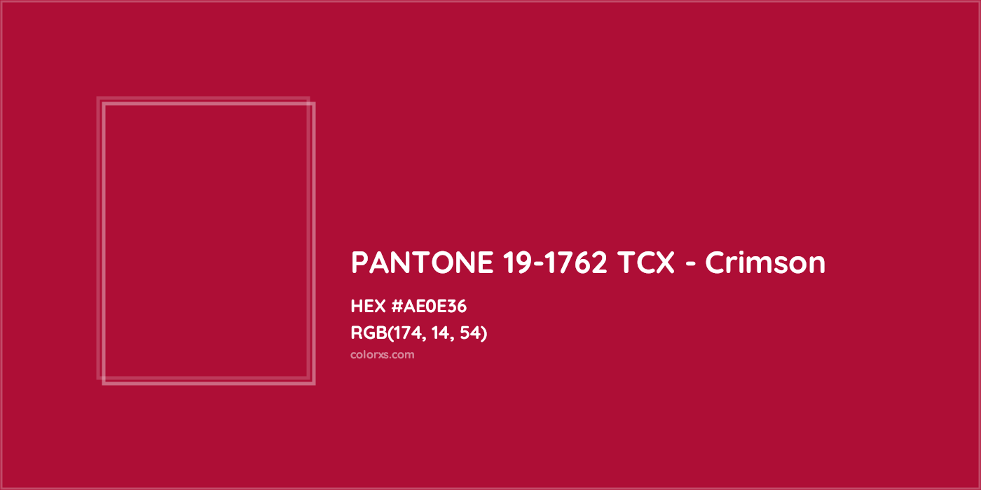 HEX #AE0E36 PANTONE 19-1762 TCX - Crimson CMS Pantone TCX - Color Code