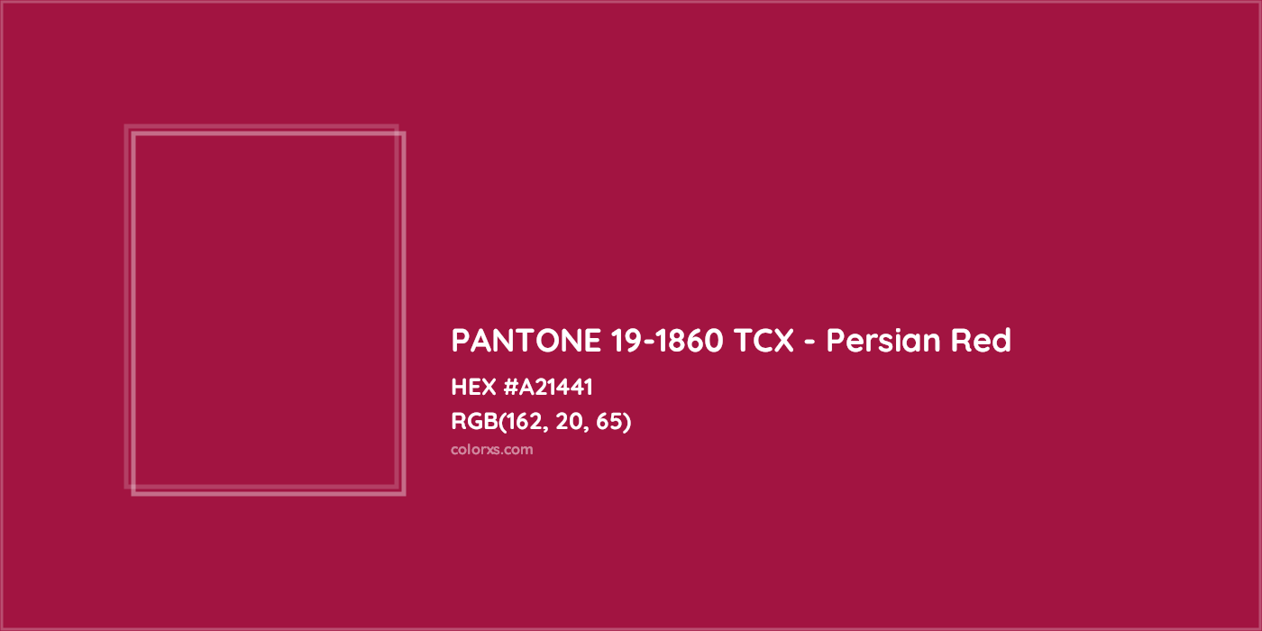 HEX #A21441 PANTONE 19-1860 TCX - Persian Red CMS Pantone TCX - Color Code