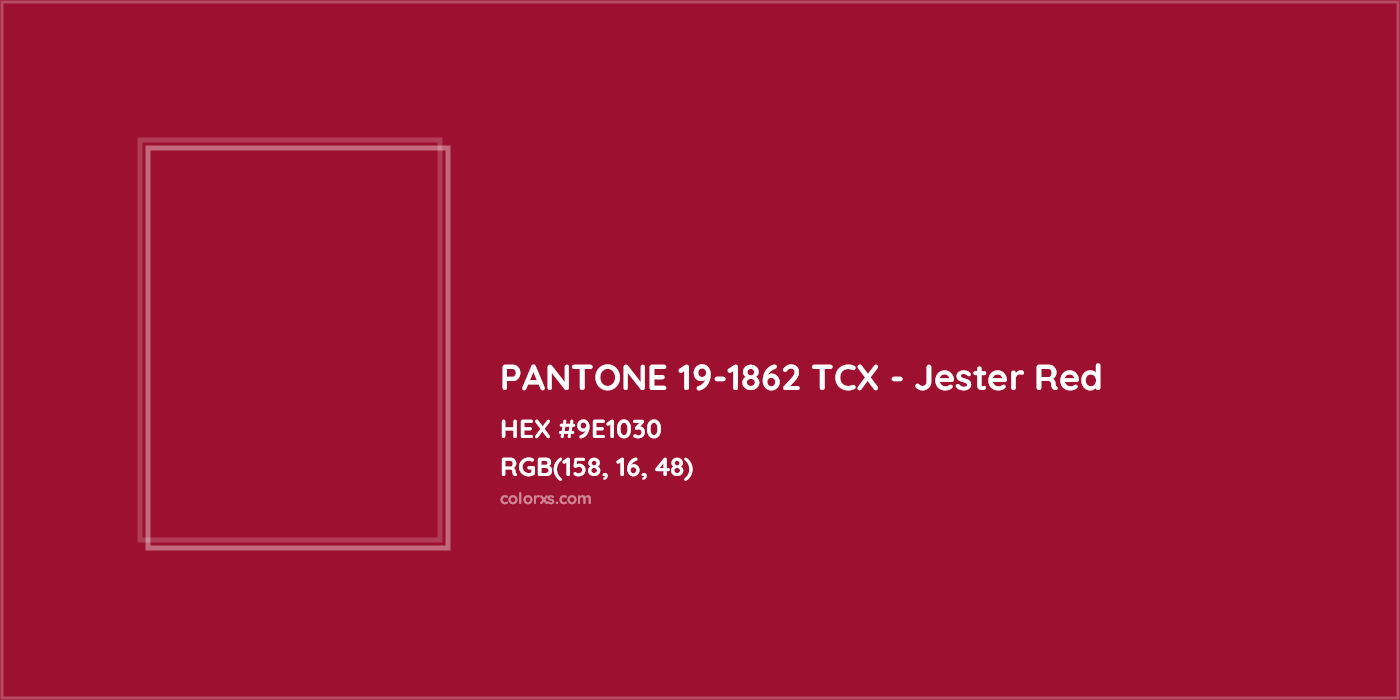 HEX #9E1030 PANTONE 19-1862 TCX - Jester Red CMS Pantone TCX - Color Code