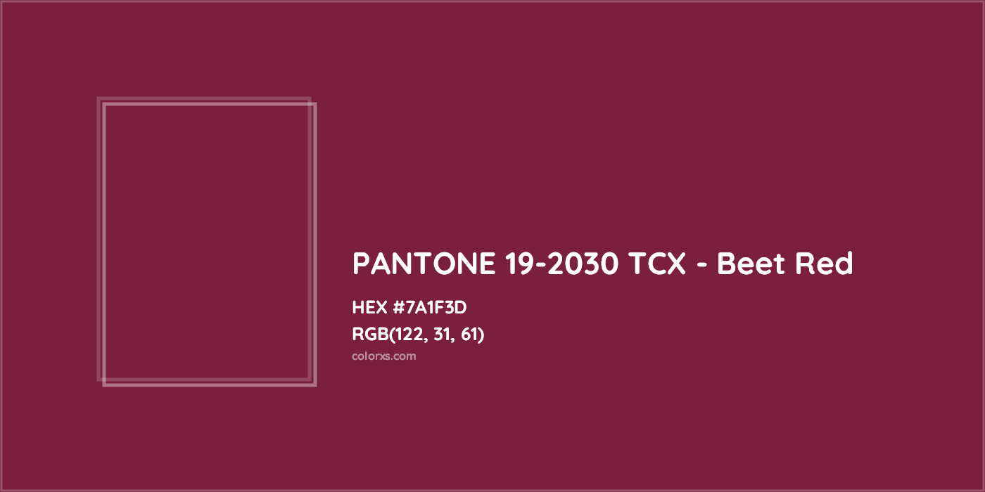 HEX #7A1F3D PANTONE 19-2030 TCX - Beet Red CMS Pantone TCX - Color Code