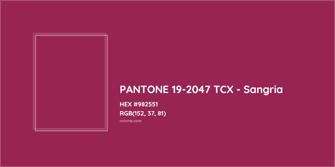 HEX #982551 PANTONE 19-2047 TCX - Sangria CMS Pantone TCX - Color Code