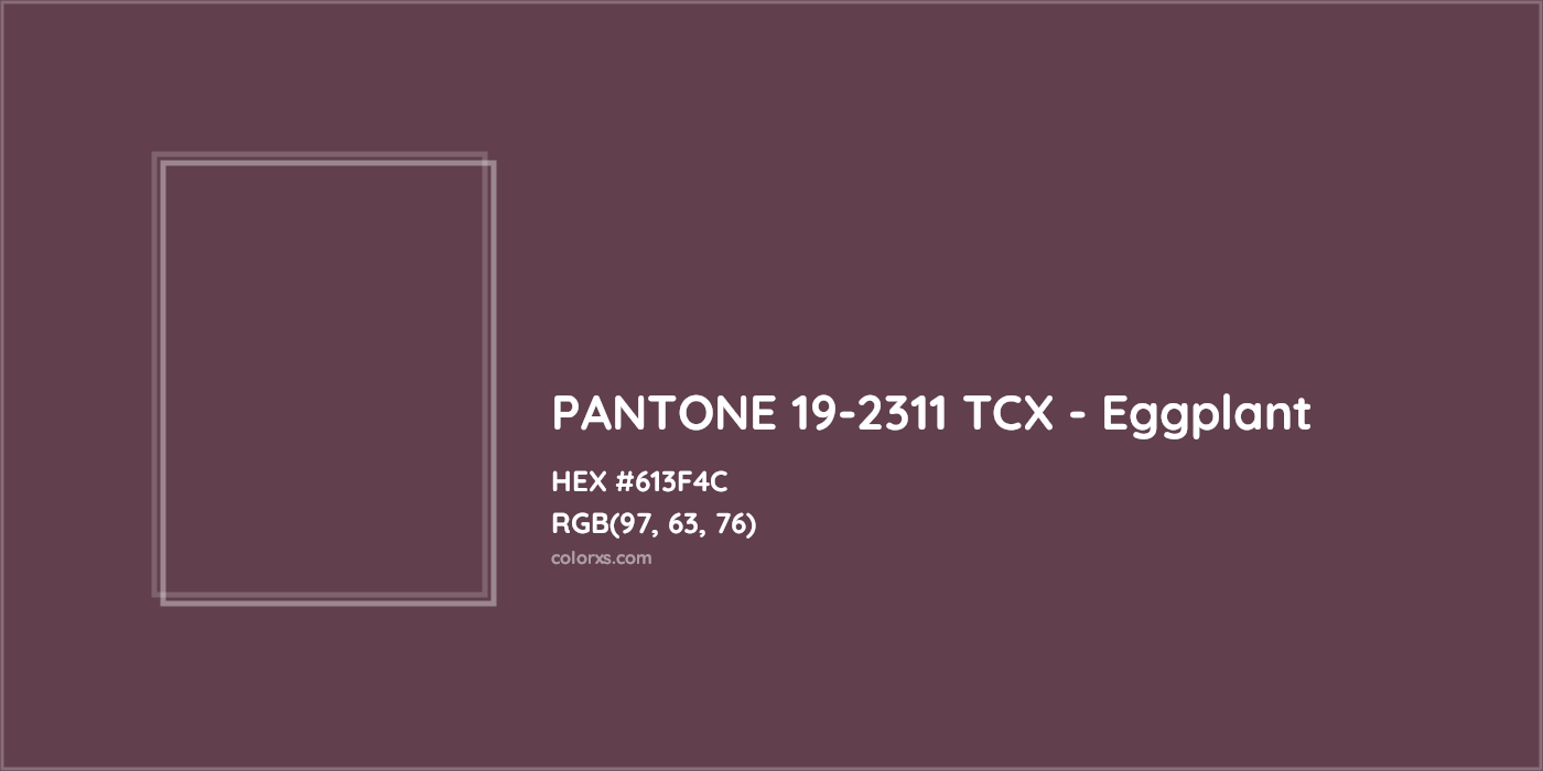 HEX #613F4C PANTONE 19-2311 TCX - Eggplant CMS Pantone TCX - Color Code