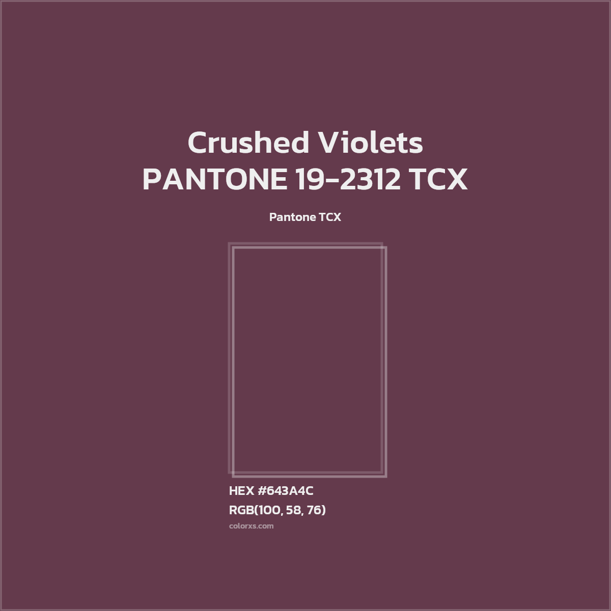 HEX #643A4C PANTONE 19-2312 TCX - Crushed Violets CMS Pantone TCX - Color Code