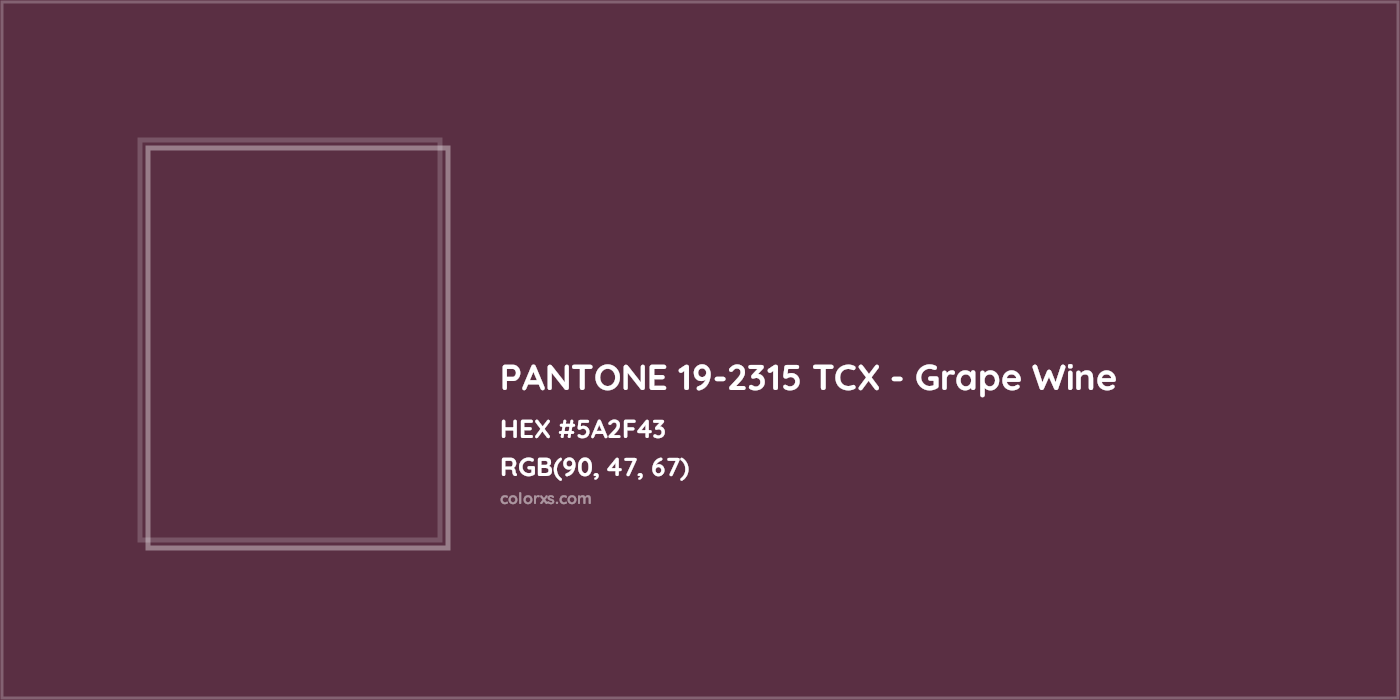 HEX #5A2F43 PANTONE 19-2315 TCX - Grape Wine CMS Pantone TCX - Color Code
