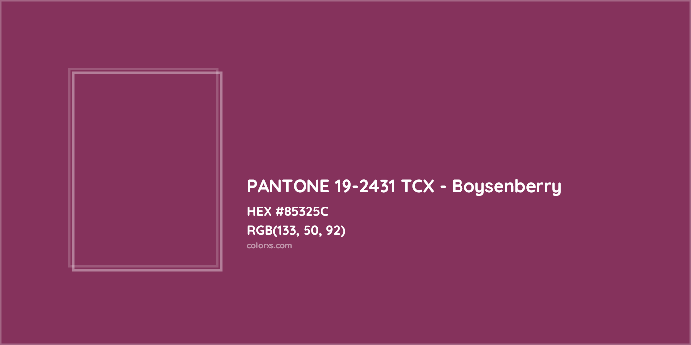 HEX #85325C PANTONE 19-2431 TCX - Boysenberry CMS Pantone TCX - Color Code