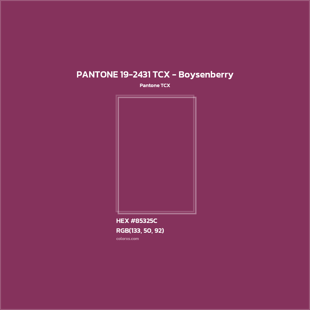 HEX #85325C PANTONE 19-2431 TCX - Boysenberry CMS Pantone TCX - Color Code