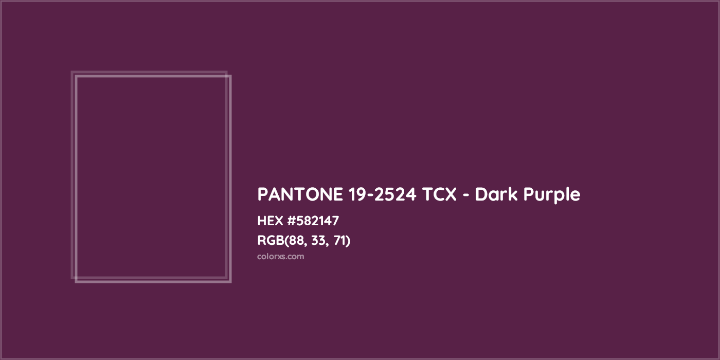 HEX #582147 PANTONE 19-2524 TCX - Dark Purple CMS Pantone TCX - Color Code