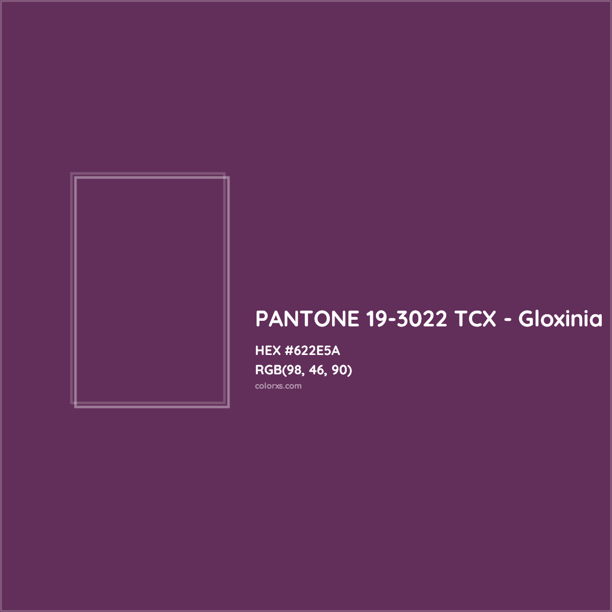 HEX #622E5A PANTONE 19-3022 TCX - Gloxinia CMS Pantone TCX - Color Code