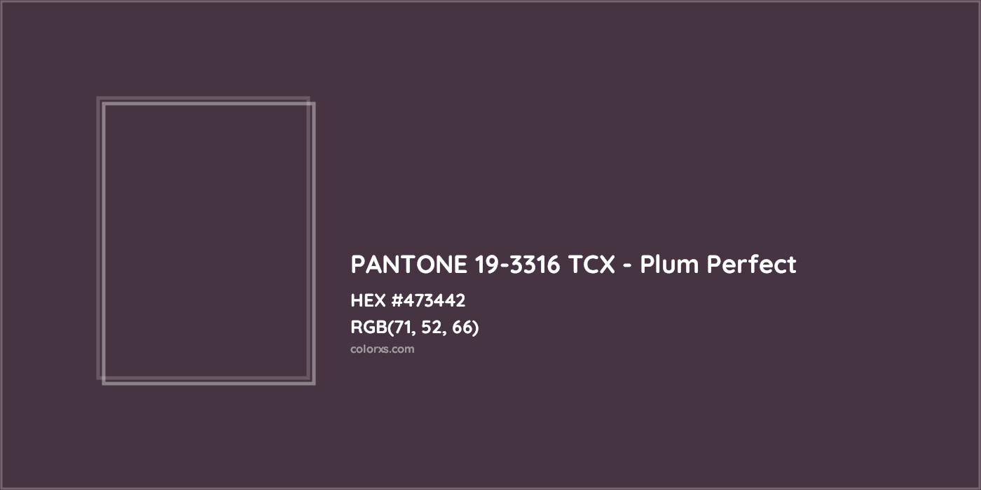 HEX #473442 PANTONE 19-3316 TCX - Plum Perfect CMS Pantone TCX - Color Code