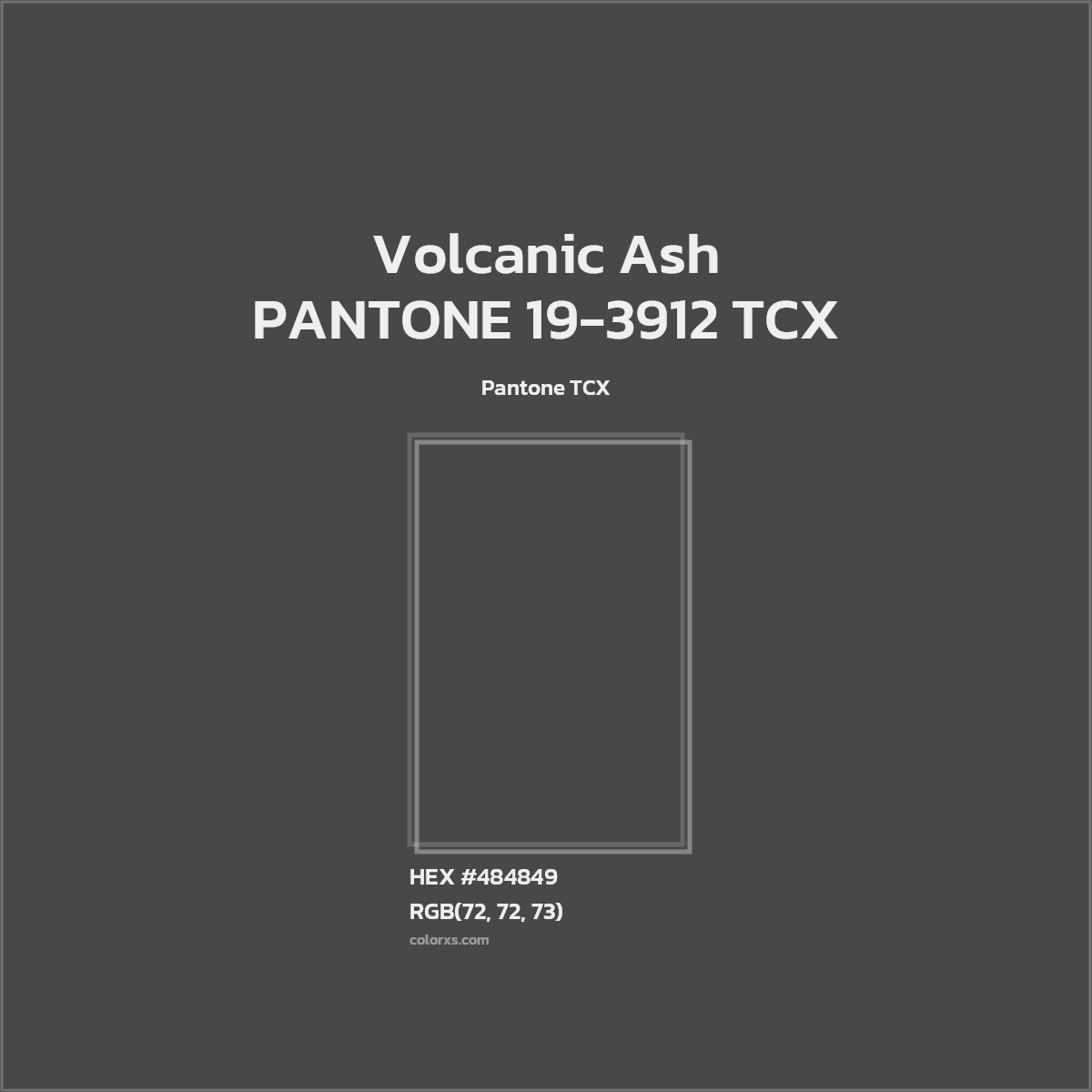 HEX #484849 PANTONE 19-3912 TCX - Volcanic Ash CMS Pantone TCX - Color Code