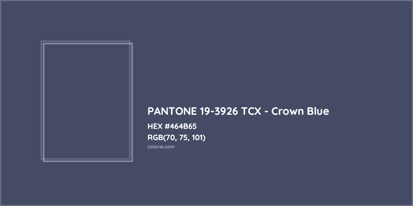 HEX #464B65 PANTONE 19-3926 TCX - Crown Blue CMS Pantone TCX - Color Code