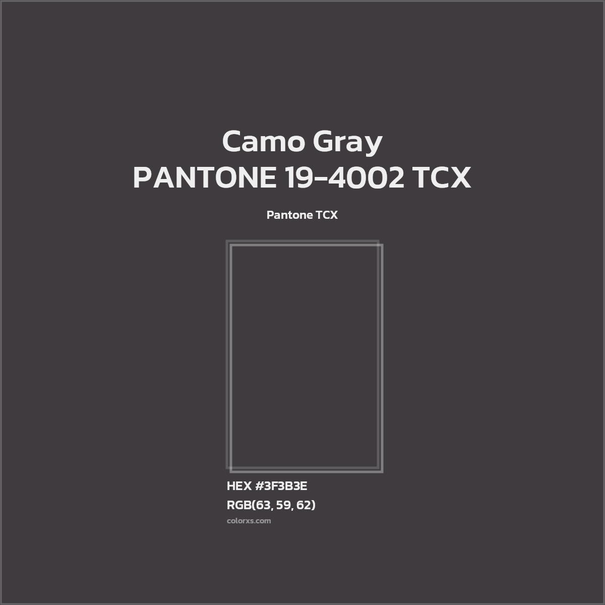 HEX #3F3B3E PANTONE 19-4002 TCX - Camo Gray CMS Pantone TCX - Color Code