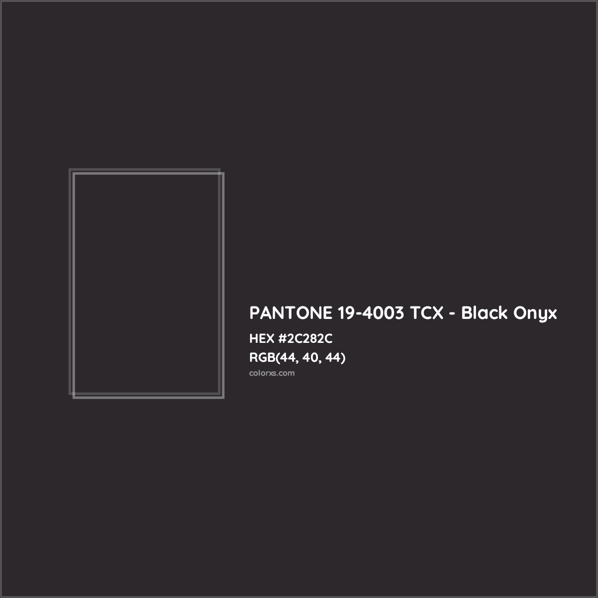 HEX #2C282C PANTONE 19-4003 TCX - Black Onyx CMS Pantone TCX - Color Code
