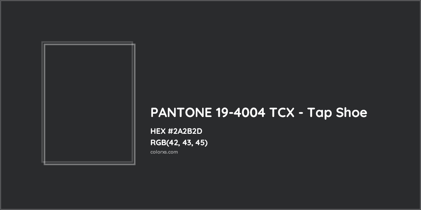 HEX #2A2B2D PANTONE 19-4004 TCX - Tap Shoe CMS Pantone TCX - Color Code