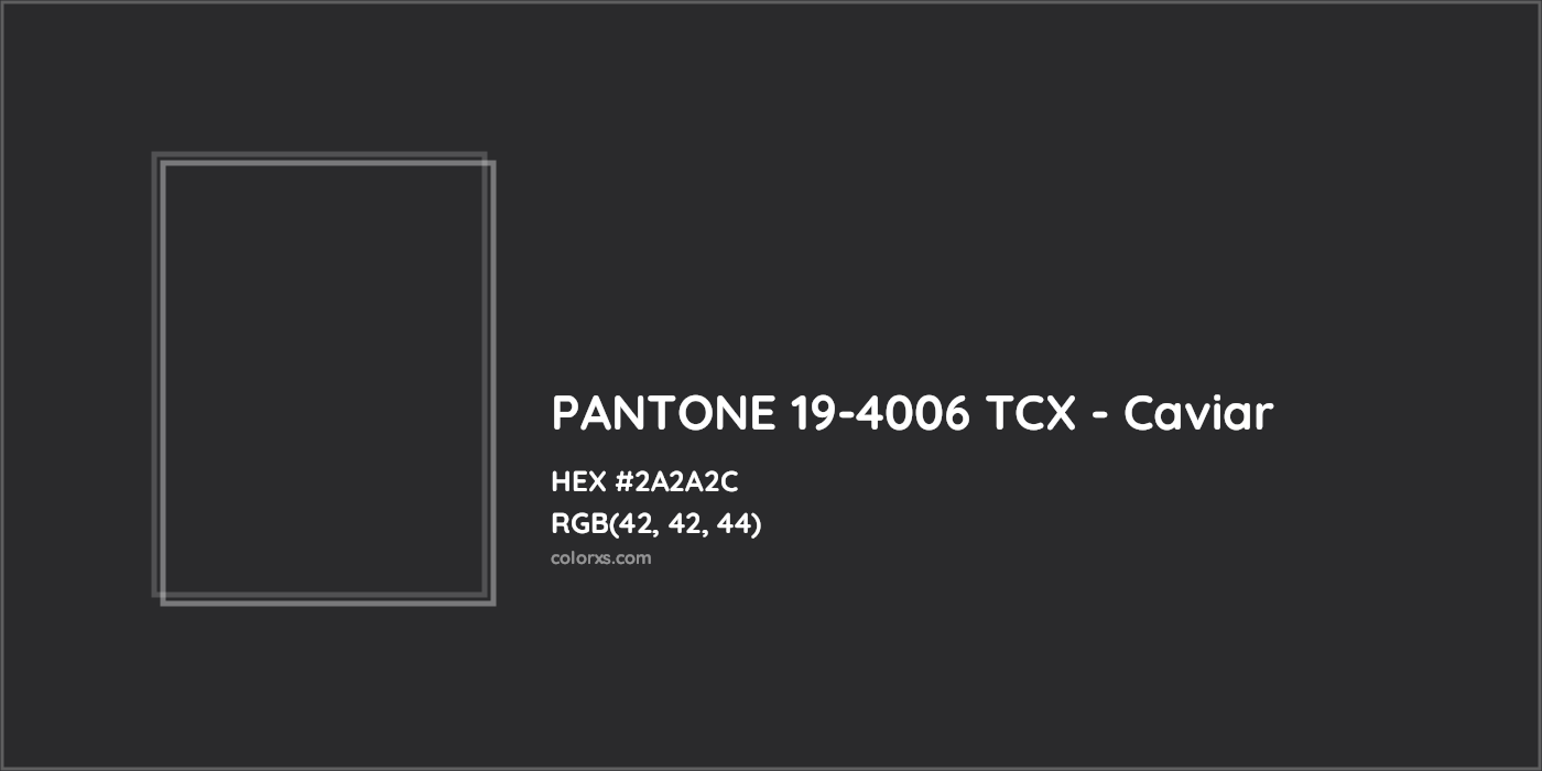 HEX #2A2A2C PANTONE 19-4006 TCX - Caviar CMS Pantone TCX - Color Code