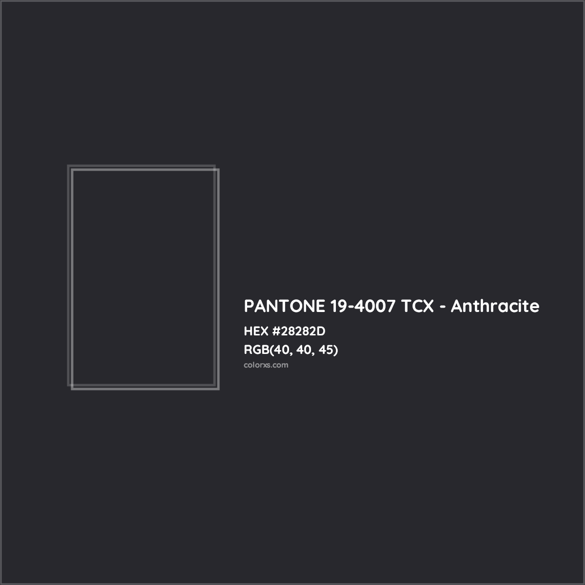 HEX #28282D PANTONE 19-4007 TCX - Anthracite CMS Pantone TCX - Color Code