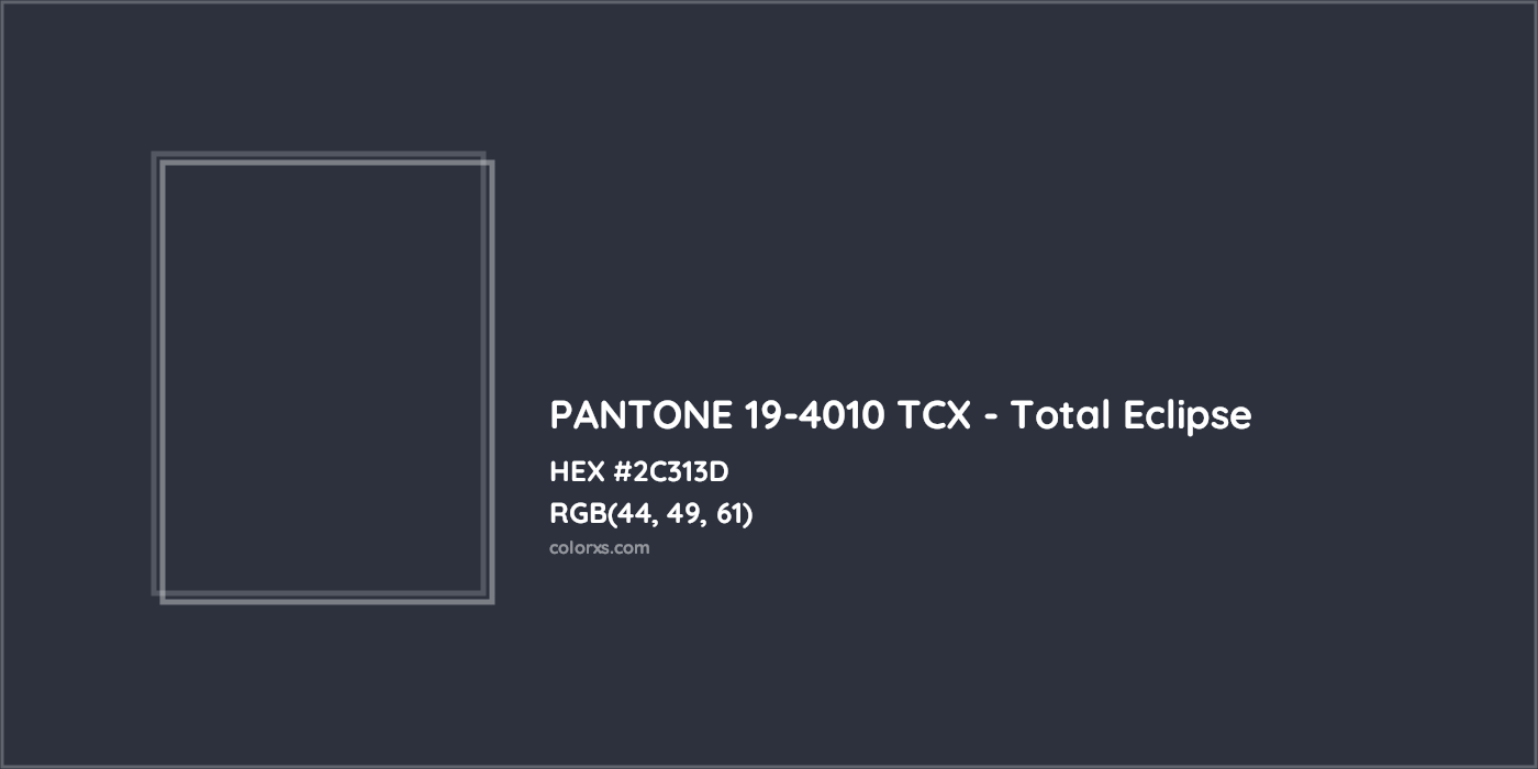 HEX #2C313D PANTONE 19-4010 TCX - Total Eclipse CMS Pantone TCX - Color Code