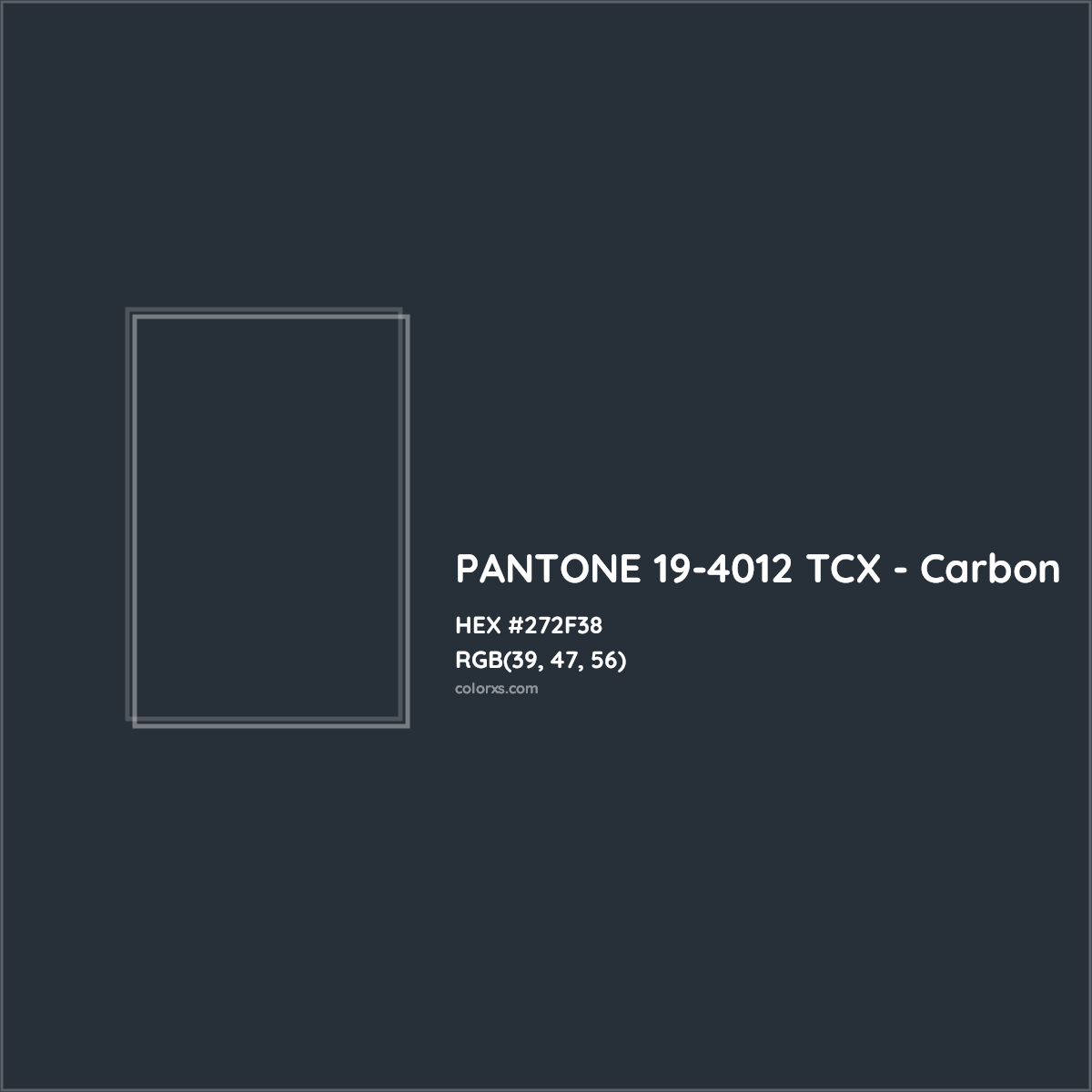 HEX #272F38 PANTONE 19-4012 TCX - Carbon CMS Pantone TCX - Color Code