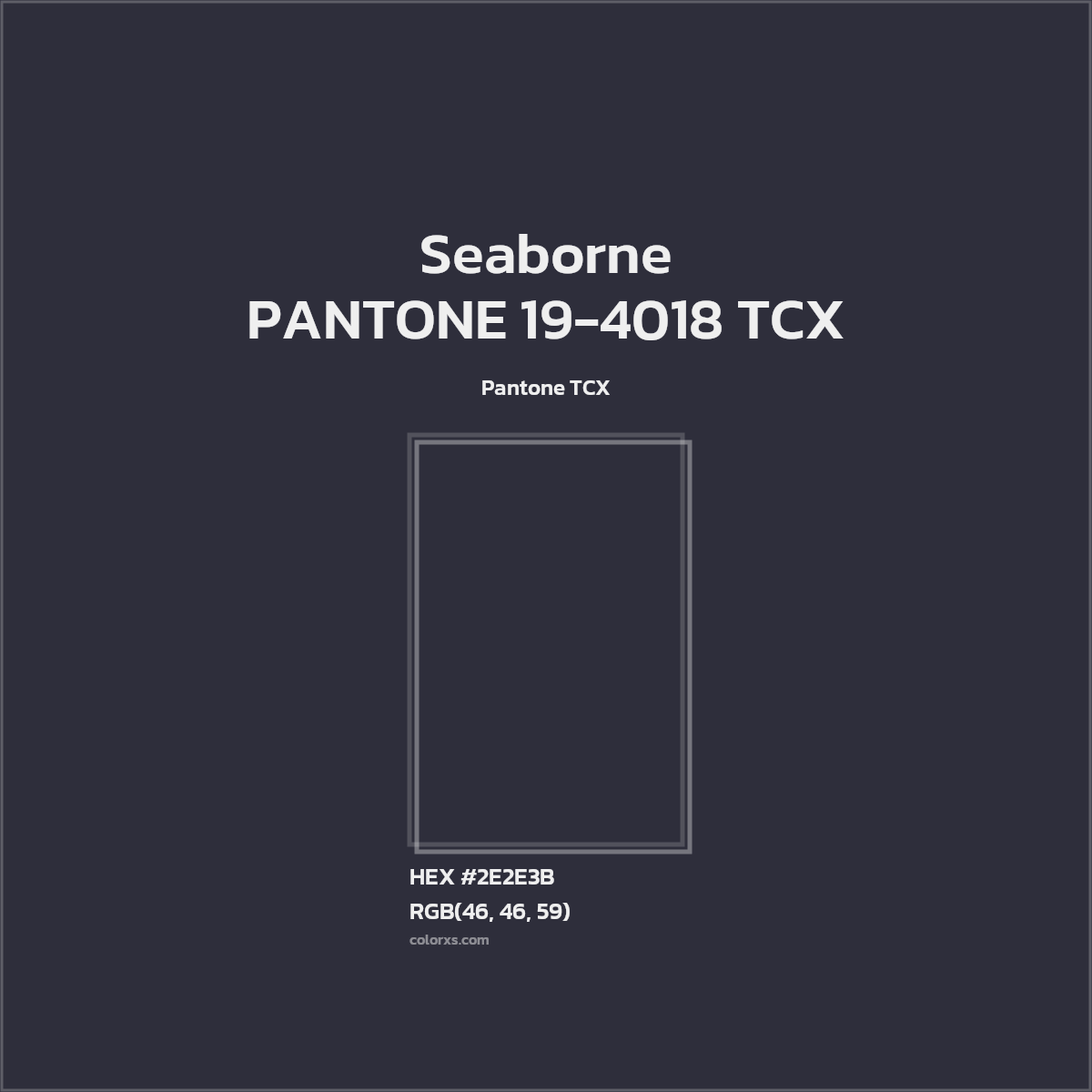 HEX #2E2E3B PANTONE 19-4018 TCX - Seaborne CMS Pantone TCX - Color Code