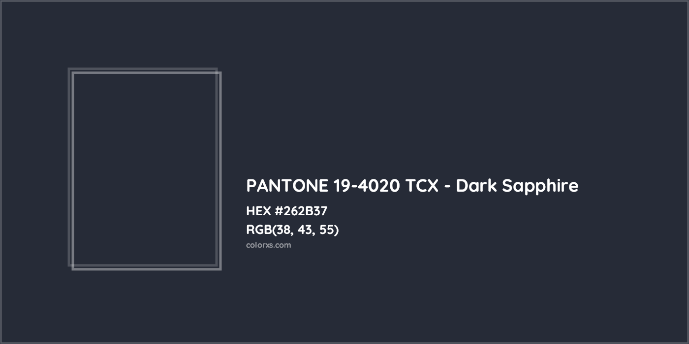 HEX #262B37 PANTONE 19-4020 TCX - Dark Sapphire CMS Pantone TCX - Color Code