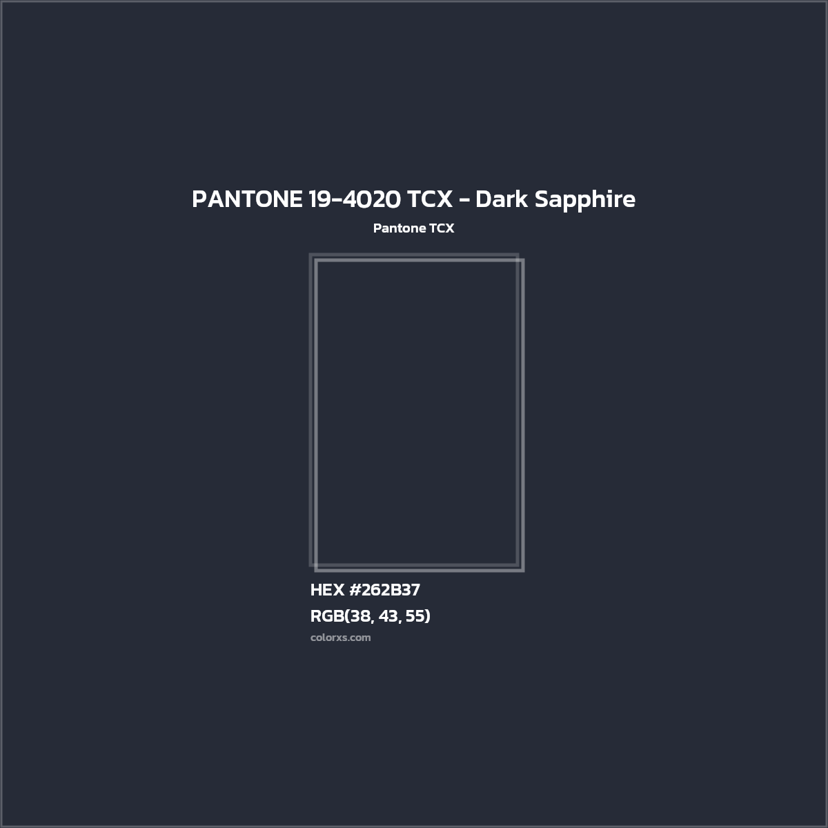 HEX #262B37 PANTONE 19-4020 TCX - Dark Sapphire CMS Pantone TCX - Color Code