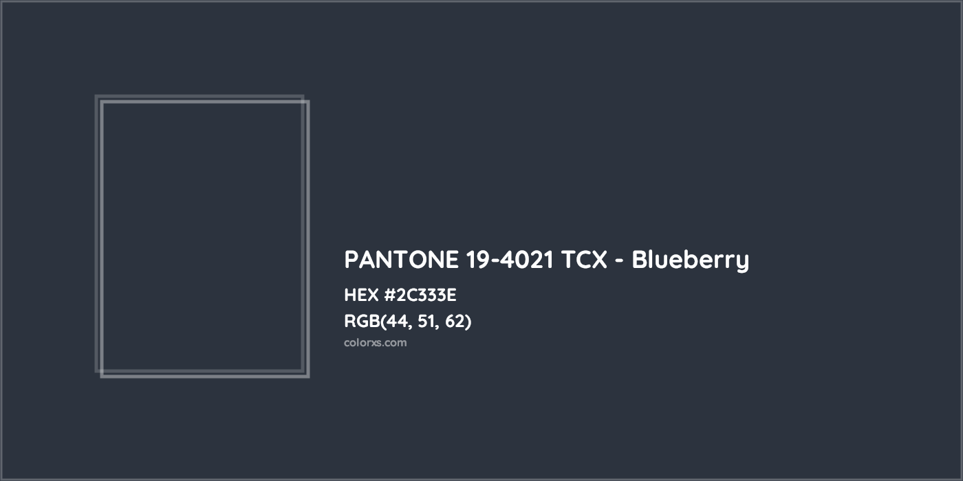HEX #2C333E PANTONE 19-4021 TCX - Blueberry CMS Pantone TCX - Color Code