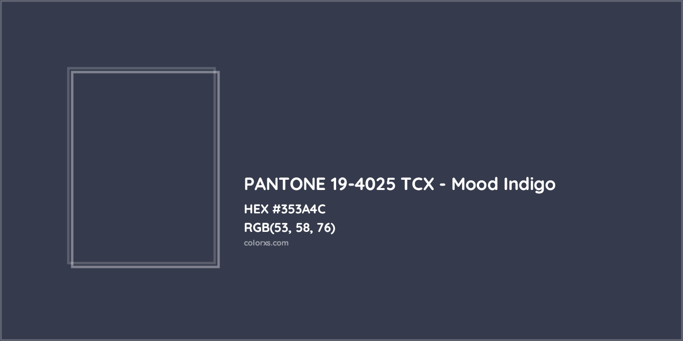 HEX #353A4C PANTONE 19-4025 TCX - Mood Indigo CMS Pantone TCX - Color Code