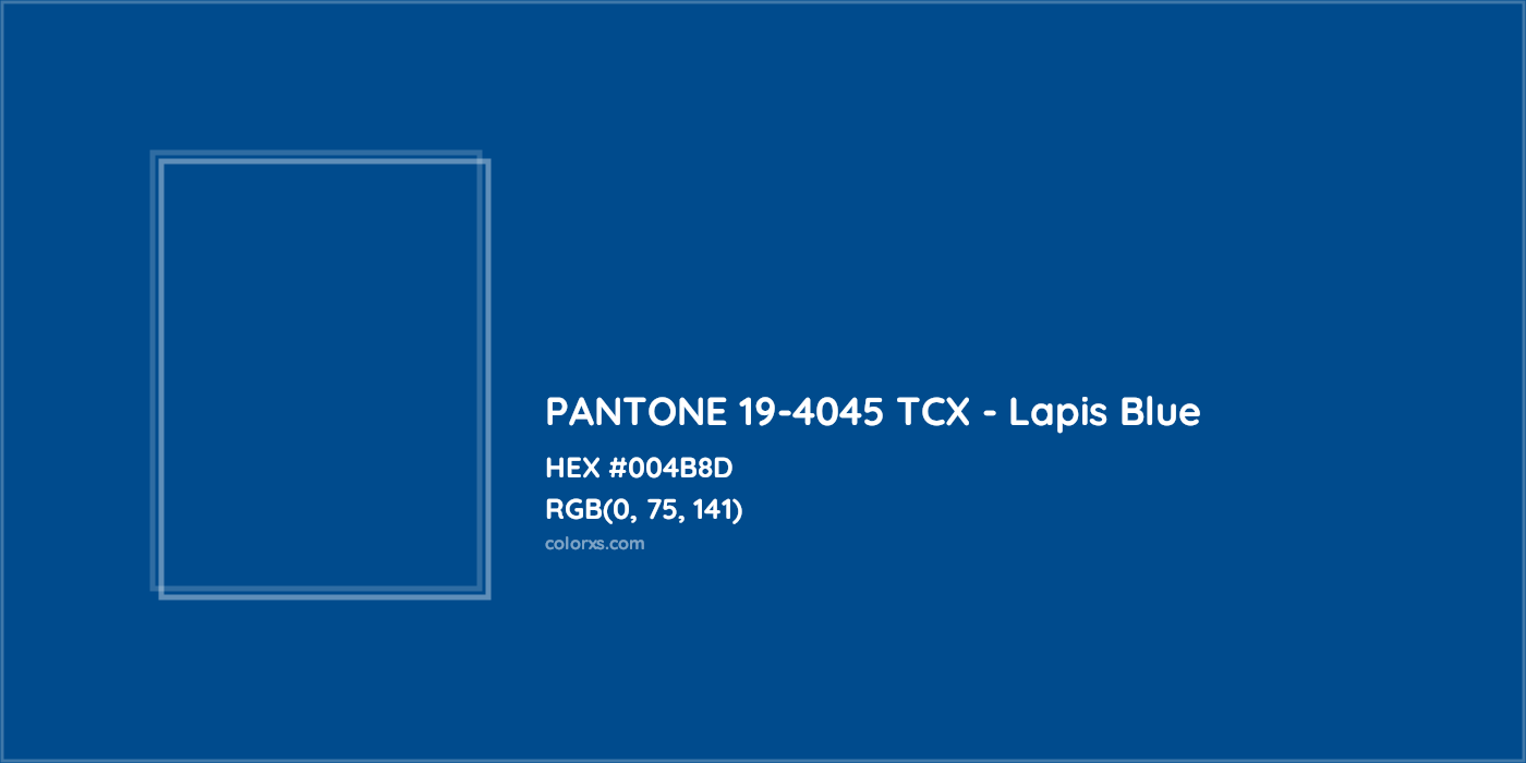 HEX #004B8D PANTONE 19-4045 TCX - Lapis Blue CMS Pantone TCX - Color Code
