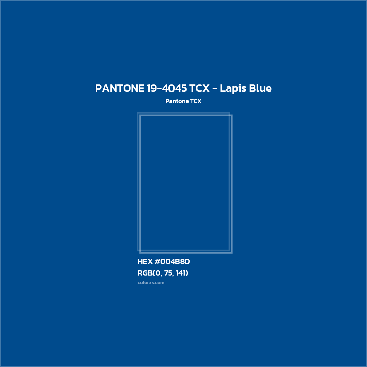 HEX #004B8D PANTONE 19-4045 TCX - Lapis Blue CMS Pantone TCX - Color Code