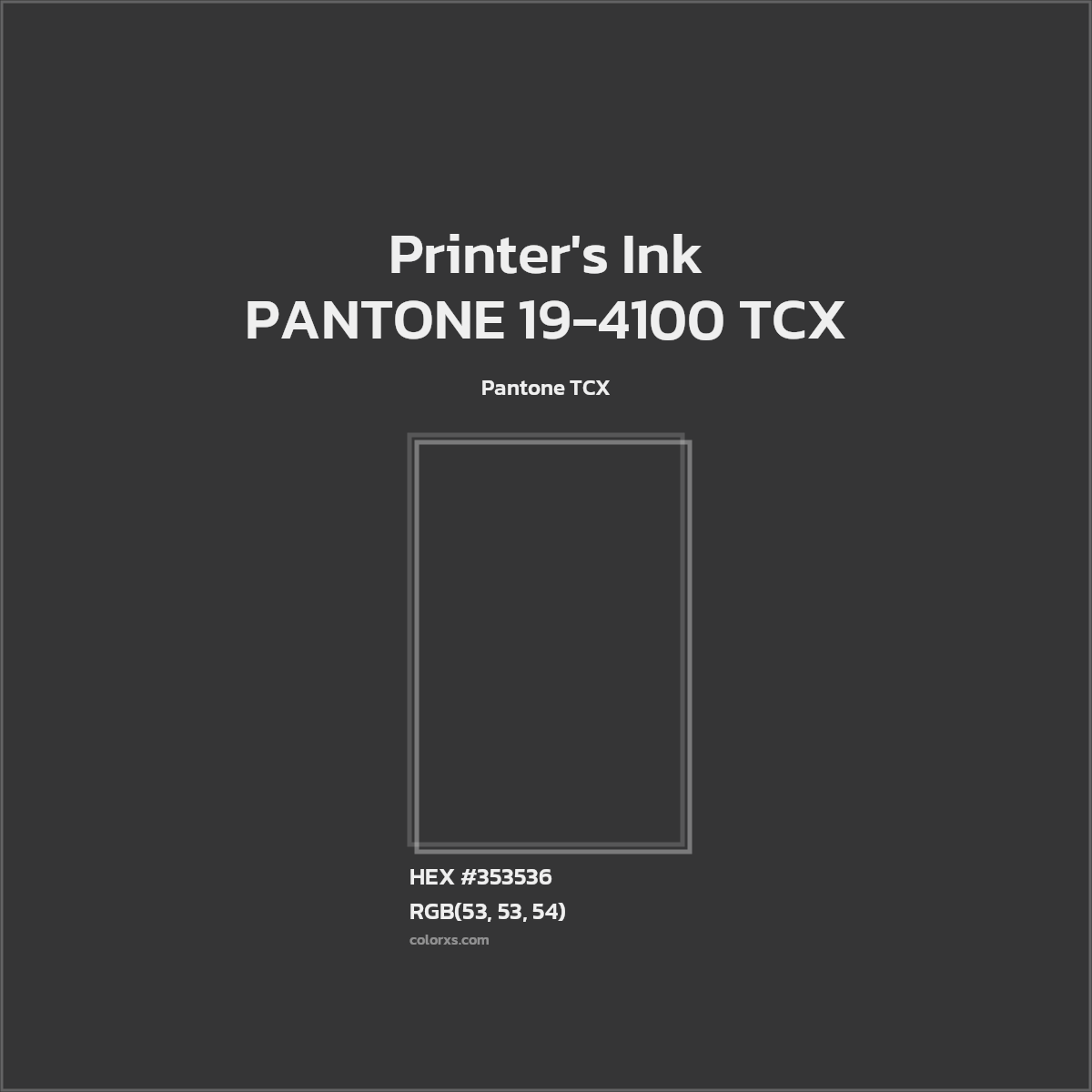 HEX #353536 PANTONE 19-4100 TCX - Printer's Ink CMS Pantone TCX - Color Code