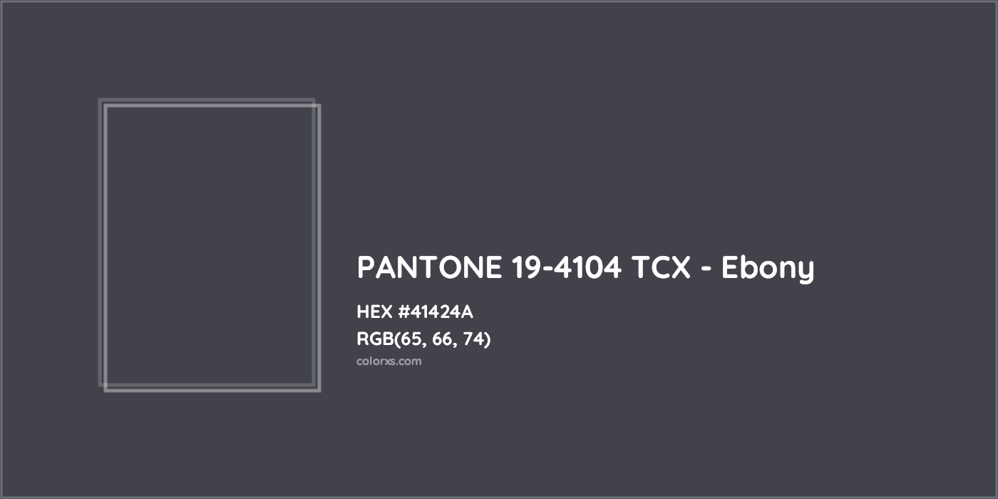 HEX #41424A PANTONE 19-4104 TCX - Ebony CMS Pantone TCX - Color Code