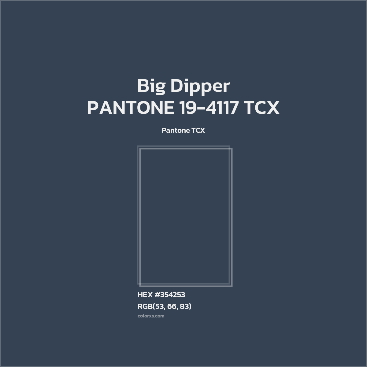 HEX #354253 PANTONE 19-4117 TCX - Big Dipper CMS Pantone TCX - Color Code