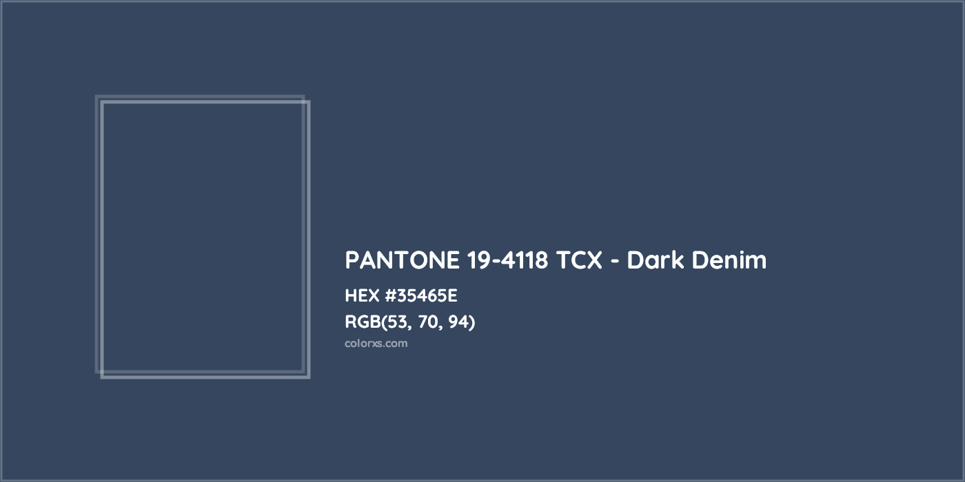 HEX #35465E PANTONE 19-4118 TCX - Dark Denim CMS Pantone TCX - Color Code